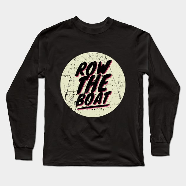 row the boat Long Sleeve T-Shirt by joyTrends